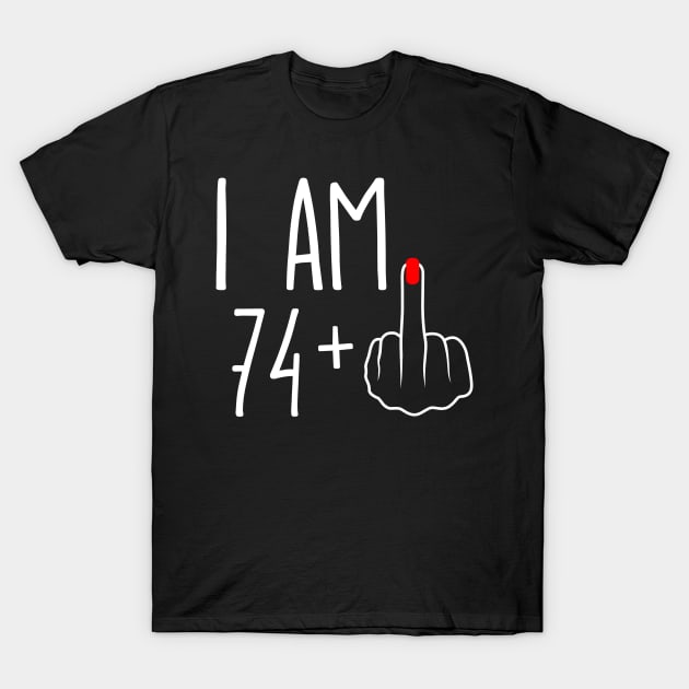 Vintage 75th Birthday I Am 74 Plus 1 Middle Finger T-Shirt by ErikBowmanDesigns